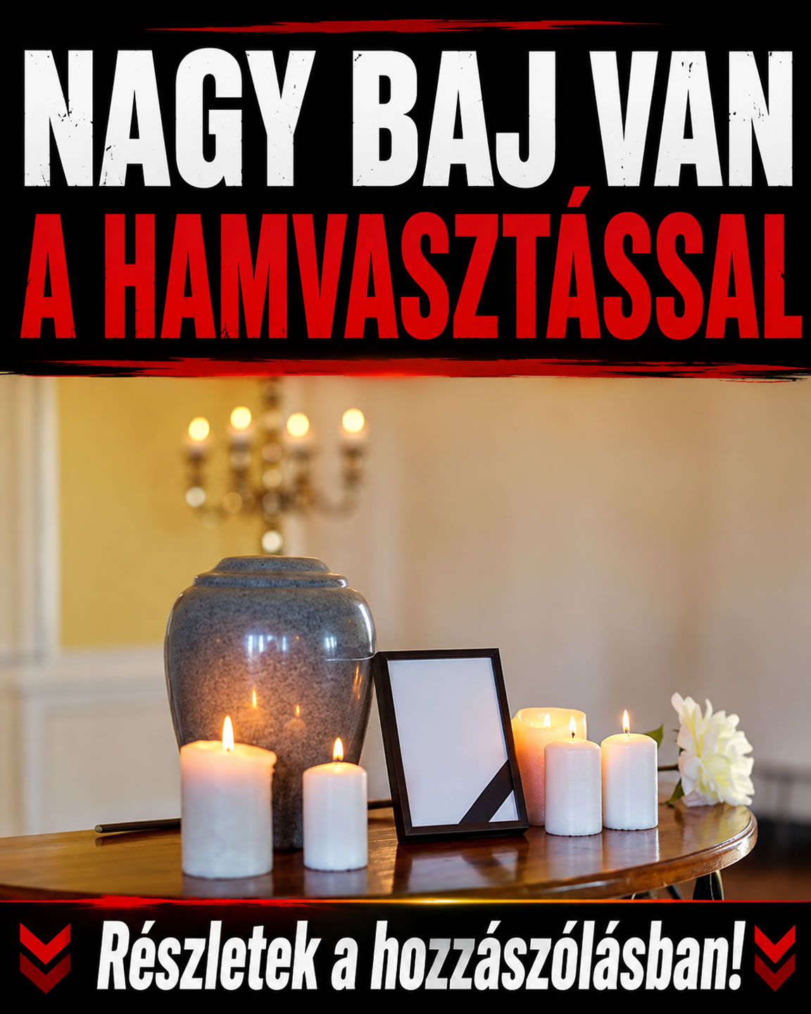 Nagy baj van a hamvasztással