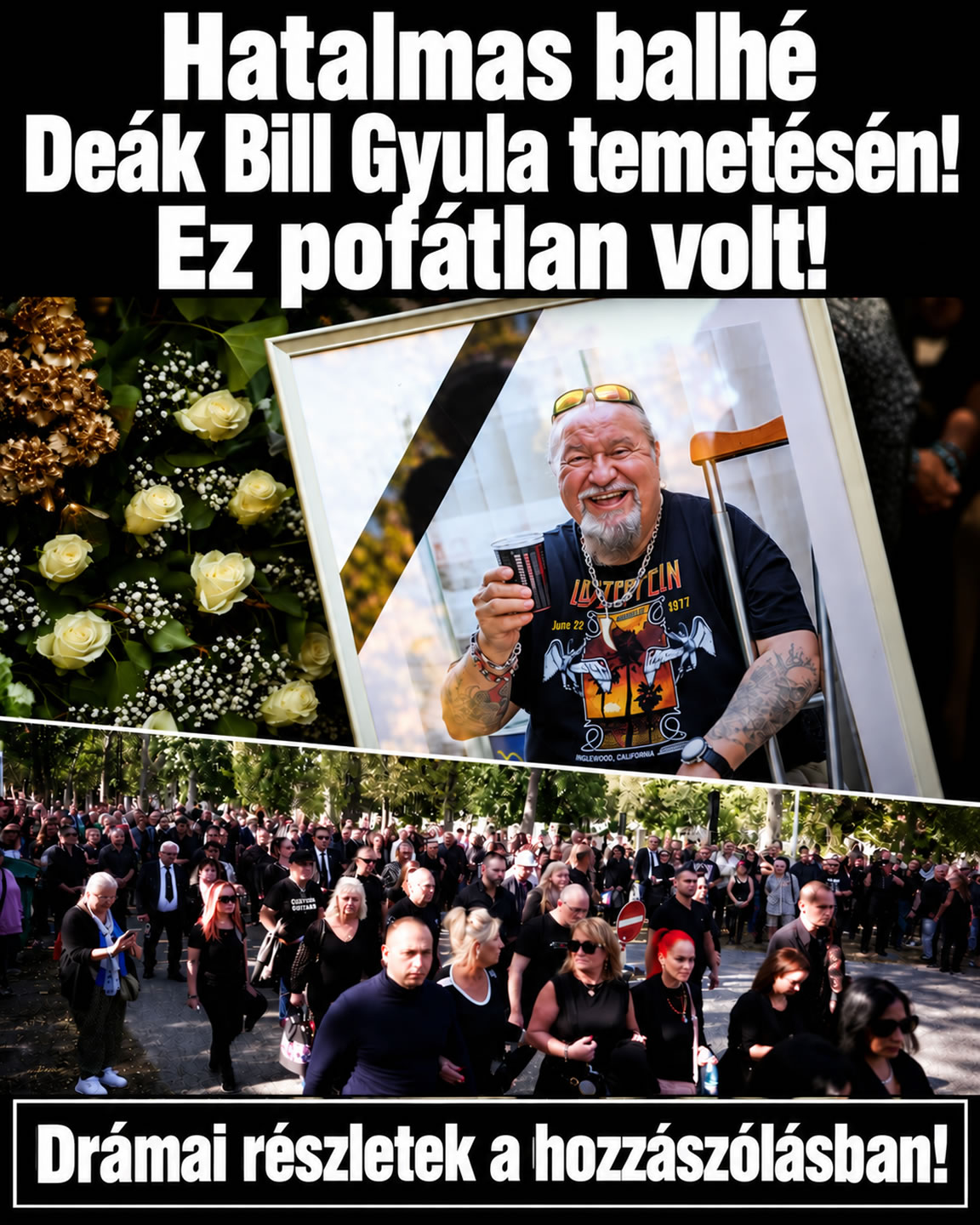 Hatalmas balhé Deák Bill Gyula temetésén!