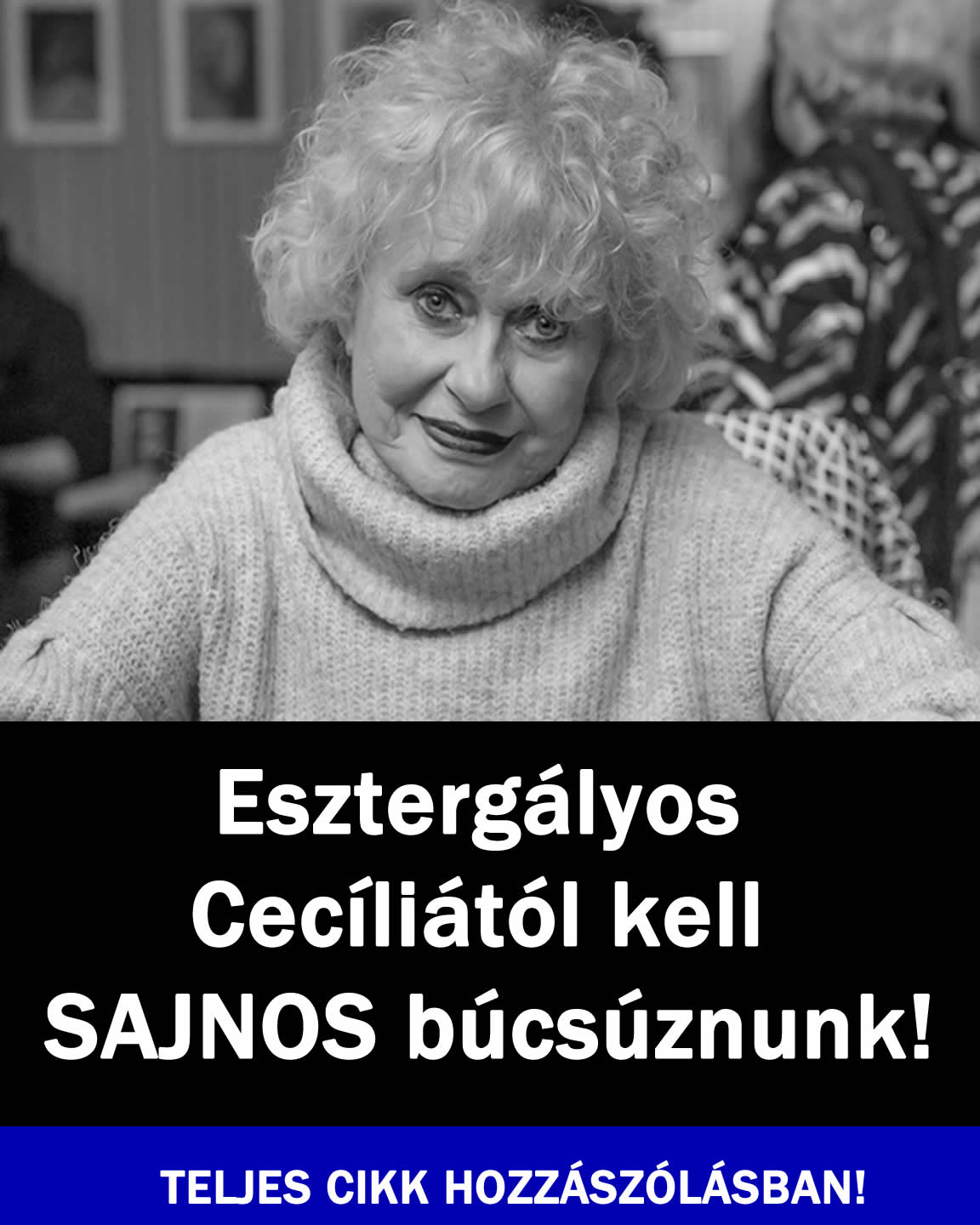 Esztergályos Cecíliától kell SAJNOS búcsúznunk!